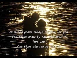 Glenn Medeiros Nothing S Gonna Change My Love For You Lyrics Nothing S Gonna Change My Love For You Glenn Medeiros Lyrics My Sister Connie And Her Husband Barth Had This Song On The When I Get Married My Love Change Me