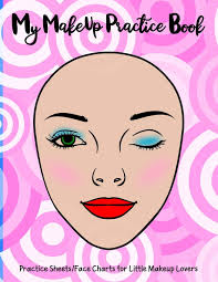 You'll receive a pdf file consist of : My Makeup Practice Book Basic Face Charts To Practice Makeup And Coloring For Kids And Young Aspiring Makeup Artists Artists Young Ml 9781705417492 Amazon Com Books
