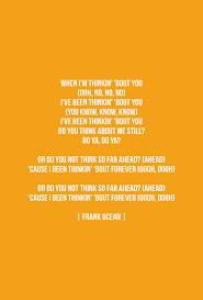 Frank Ocean S Lyrics For Thinking About You 3 By Myself Song Quotes Soundtrack To My Life Words