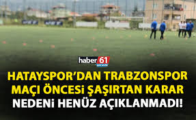 Firat şaşi̇ büyükşehi̇r beledi̇ye erzurumspor: Hatayspor Dan Sasirtan Karar Trabzonspor Maci Oncesi