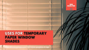 The benefits of using paper blinds temporary for. Uses For Temporary Paper Window Shades Youtube