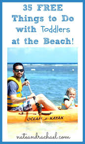 35 Free Things To Do At The Beach With Toddlers And Young Kids Activities Free Things To Do Toddler Fun
