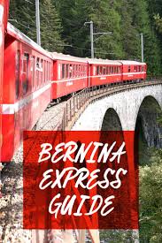 Our Ultimate Guide To The Bernina Express Train Line Bernina Express Europe Train Travel Travel Jobs