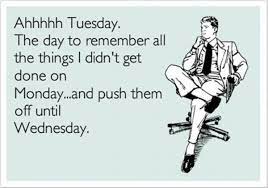 Find and save tuesday work meme memes | from instagram, facebook, tumblr, twitter & more. Tuesday Memes Funny Happy Tuesday Pictures