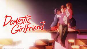 Watch Domestic Girlfriend - Crunchyroll