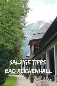salzige tipps bad reichenhall steffistraumzeit bad reichenhall reisen deutschland reisen