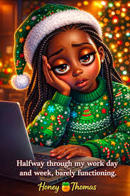 Good Afternoon Everyone Halfway through my work day and week, barely  functioning. Honey Thomas