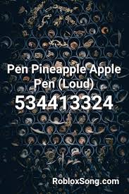 Pen Pineapple Apple Pen Loud Roblox Id Roblox Music Codes Roblox Slay All Day Pen Pineapple Apple Pen