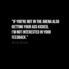 Brown challenges everything we think we know about vulnerability. Daring Greatly Are You In The Arena Getting Your Ass Kicked Tom Mccallum