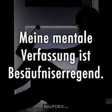 Meine Mentale Verfassung Ist Besaugniserregend Kaufdex Witzige Spruche Spruche Lustige Spruche