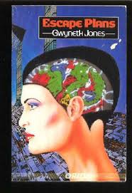 Escape Plans by Gwyneth Jones