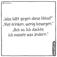 Das hoch yona bringt in den kommenden tagen schwülwarmes wetter zu uns. 7 Spruche Uber Die Hitzewelle Hafft De