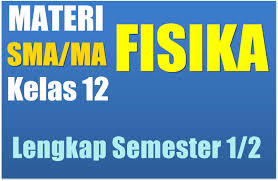 Cahayapendidikan materi bahasa indonesia kelas 10 sma mak revisi terbaru. Materi Pelajaran Fisika Sma Semester 1 2 Kelas 12