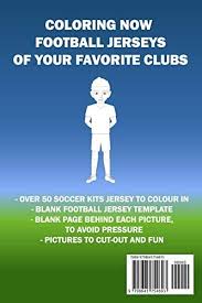 If your child loves interacting. Soccer Jersey Coloring Book Football Kits Colouring Pictures Colouring Book For Children I Sketchbook Football Shirts Templates I 6x9 I Gifts For Football Fans I Over 50 Blank Jerseys By Bucherallerlei Steve