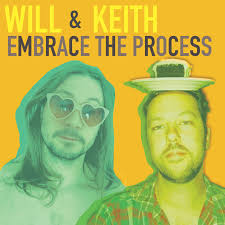 Will and Keith Embrace the Process (podcast)