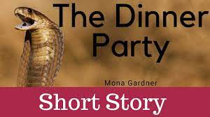A budding playwright and his wife attend a dinner party hosted by wealthy, cultural elites, who have promised to bankroll the writer's latest play to broadway, but, in fact, have darker designs in mind for the couple. The Dinner Party Mona Gardner Youtube