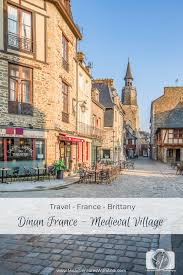 Dinan France An Historic Medieval Village In Brittany France Travel Brittany France France Travel Guide