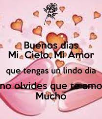 Que tengas un lindo día mi amor te amo Buenos Dias Mi Cielo Mi Amor Que Tengas Un Lindo Dia No Olvides Que Te Amo Mucho Poster Claudia Keep Calm O Matic