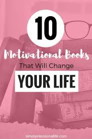 10 Motivational Books That Will Change Your Life Motivational Books Better Life Quotes Personal Growth Books