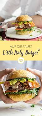 Auf Die Faust Little Italy Burger Rezept Rezepte Amerikanisches Essen Und Essensrezepte
