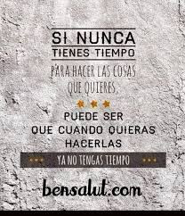 Si Nunca Tienes Tiempo Palabras De Inspiracion Frases De Inspiracion Frases Bonitas