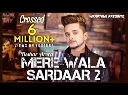 Mere Wala Sardaar 2 Tushar Arora New Punjabi Songs 2019 Wraptone Youtube Songs Mp3 Song Romantic Songs