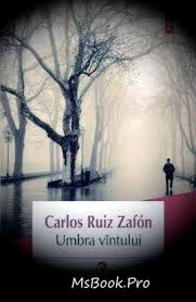 In acest roman actiunea este plasata in anii 1950 in barcelona, cand disparitia ministrului mauricio valls. DescarcÄƒ Gratis Umbra Vintului De Carlos Ruiz Zafon Top Uri De CÄƒrÈ›i Online Gratis Pdf CÄƒrÈ›iile Sunt Oglinzi Vezi In Ele Deja Ce Ai In Tin