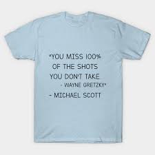 In the words of wayne gretzky through michael scott. Wayne Gretzky Michael Scott The Office T Shirt Teepublic