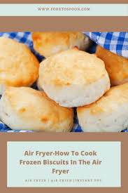Biscuits In The Air Fryer Pin On Air Fryer Recipes