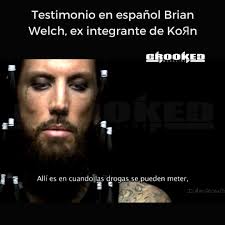 Brian Welch, de Korn: “las drogas no te...