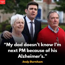 Andy Burnham has shared the emotional reason why his father, Roy, does not  know he has become the UK's new Prime Minister. Speaking before officially  forming a government, Burnham revealed his father's
