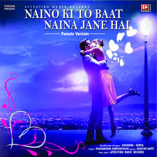 Naino Ki To Baat Naina Jane Hai Mp3 Song Download Tu Mera Hai Sanam Female Version Naino Ki To Baat Naina Jane Hai Song By Prateeksha Shrivastava On Gaana Com