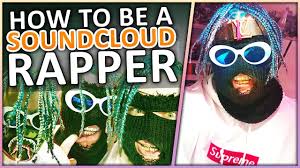 A friend that lifts you up! How To Be A Soundcloud Rapper Ft Lil Pump Youtube