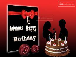 Sweet Birthday Message For Her In Advance Birthday Greeting For Love In 2020 Advance Happy Birthday Advance Birthday Wishes Romantic Birthday Wishes