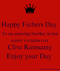 Is not less than an everlasting bond. Happy Fathers Day To An Amazing Brother In Law Happy Fathers Day Clive Ramsamy Enjoy Your Day Keep Calm And Posters Generator Maker For Free Keepcalmandposters Com