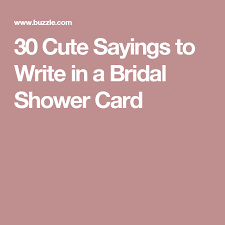 30 Cute Sayings To Write In A Bridal Shower Card Bridal Shower Cards Wedding Shower Cards Wedding Cards
