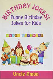 Funny lines for their special day | happy birthday jokes. Happy Birthday Jokes Funny Jokes For Kids Amazon De Amon Uncle Fremdsprachige Bucher