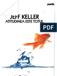 Totul ţine de atitudine, de capacitatea de a te imagina. Jeff Keller Atitudinea Este Totul Books To Read Online Reading Online Books Online