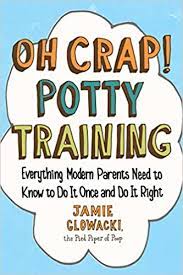 Oh Crap Potty Training Everything Modern Parents Need To Know To Do It Once And Do It Right Volume 1 Amazon Fr Glowacki Jamie Livres Anglais Et Etrangers
