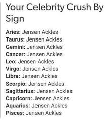 Your Celebrity Crush By Your Zodiac Sign Oh They Are All Jensen Ackles Well That S Accurate Supernatural Funny Supernatural Cast Supernatural Memes