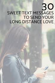 These heart touching messages are also the most romantic ones you can find online to bee sent to your far away boyfriend (or husband). 30 Sweet Text Messages To Send Your Long Distance Love