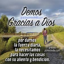 «gracias a dios por la vida, por la salud y. Frases Bonitas De Dar Gracias A Dios Gracias A Dios Por Este Dia