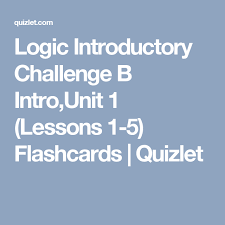 Logic Introductory Challenge B Intro Unit 1 Lessons 1 5 Flashcards Challenges Flashcards Classical Conversations Challenge B