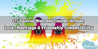 A fling is not the typical kind of encounter with a cancer man. 17 Taurus Man And Cancer Woman Love Marriage Friendship Compatibility