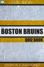 This fun app tests the users . The Boston Bruins Quiz Book Ebook By Astin Snow 9781782347231 Rakuten Kobo United States