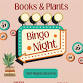 Books & Plant Bingo Night