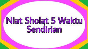 Dan berikut adalah bacaan niat sholat 5 waktu. Niat Sholat 5 Waktu Sendirian Intention To Pray 5 Times Intention To Pray Salah Youtube
