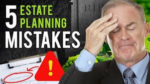 5 Common Estate Planning Mistakes To Avoid