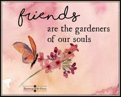 Gardening Friends Flower Quotes Friendship Quotes Images Friends Quotes
