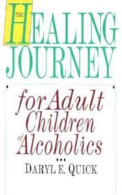 The Healing Journey for Adult Children of Alcoholics by Daryl E ...